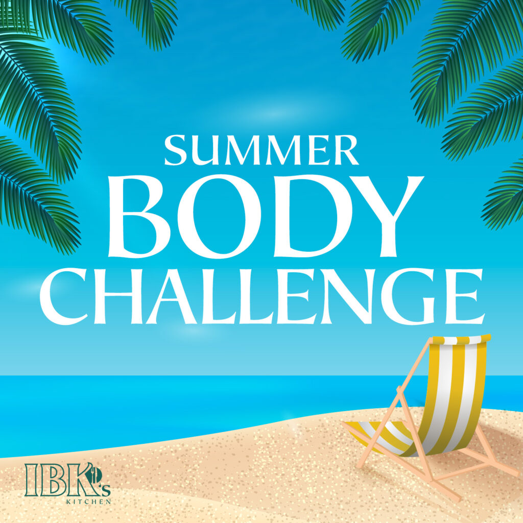 Summer Body Challenge – IBK's Kitchen