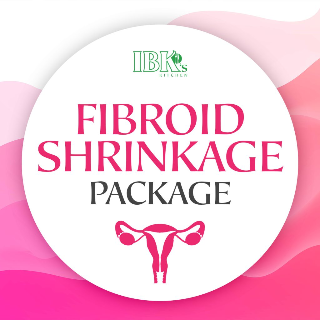 Fibroid Shrinkage Package – IBK's Kitchen